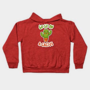 Go Sit On A Cactus - Funny Slogan Design Kids Hoodie